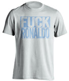 fuck ronaldo uncensored white shirt for man city fans