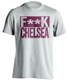 F**K CHELSEA West Ham United FC white TShirt
