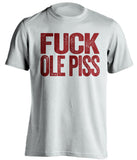 fuck ole piss miss mississippi state bulldogs white tshirt uncensored