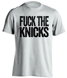 fuck the knicks brooklyn nets uncensored white tshirt