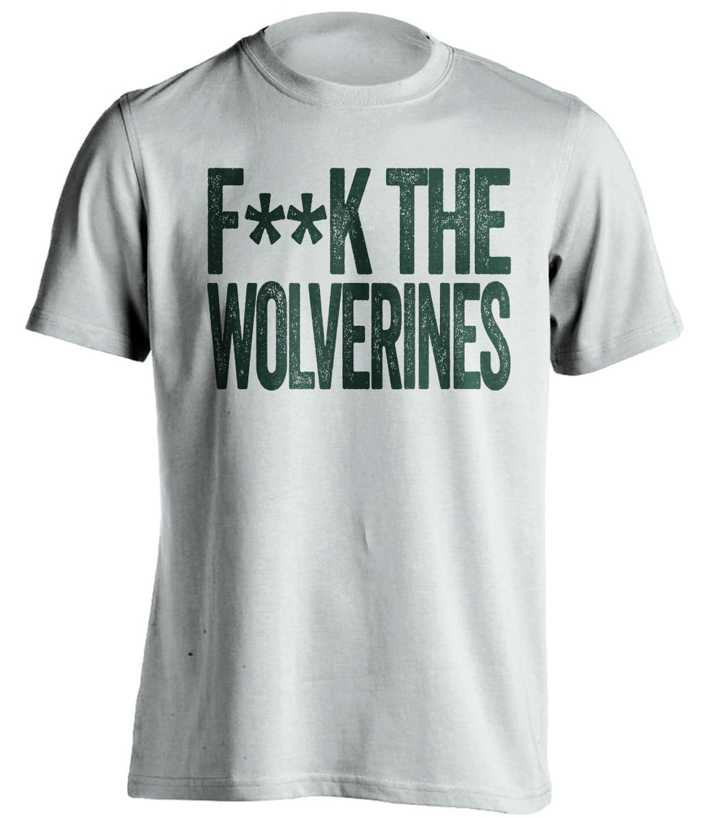 fuck the wolverines msu michigan state spartans whitre tshirt censored