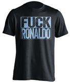 fuck ronaldo uncensored black shirt for man city fans