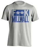 fuck millwall grey and blue tshirt censored