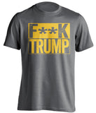 fuck trump grey shirt with gold text censored