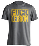 golden state warriors grey tshirt fuck lebron in gold text uncensored