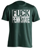 fuck penn state MSU michigan state spartans green shirt uncensored
