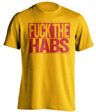 fuck the habs gold and red tshirt uncensored