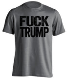 fuck trump grey tshirt with black text uncensored
