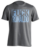 fuck ronaldo uncensored grey shirt for man city fans