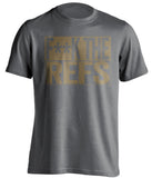 fuck the refs grey and old gold tshirt censored