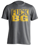 fuck bg bgsu uncensored grey shirt for toledo fans