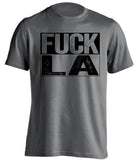 fuck la lakers rams chargers kings oakland raiders spurs fan grey shirt uncensored