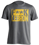 golden state warriors grey tshirt fuck lebron in gold text censored