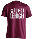 fuck lehigh maroon and white tshirt uncensored