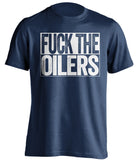fuck the oilers navy and white tshirt uncensored
