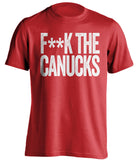 F**K THE CANUCKS Detroit Red Wings red Shirt