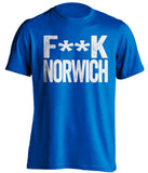 F**K NORWICH Ipswich Town FC blue Shirt