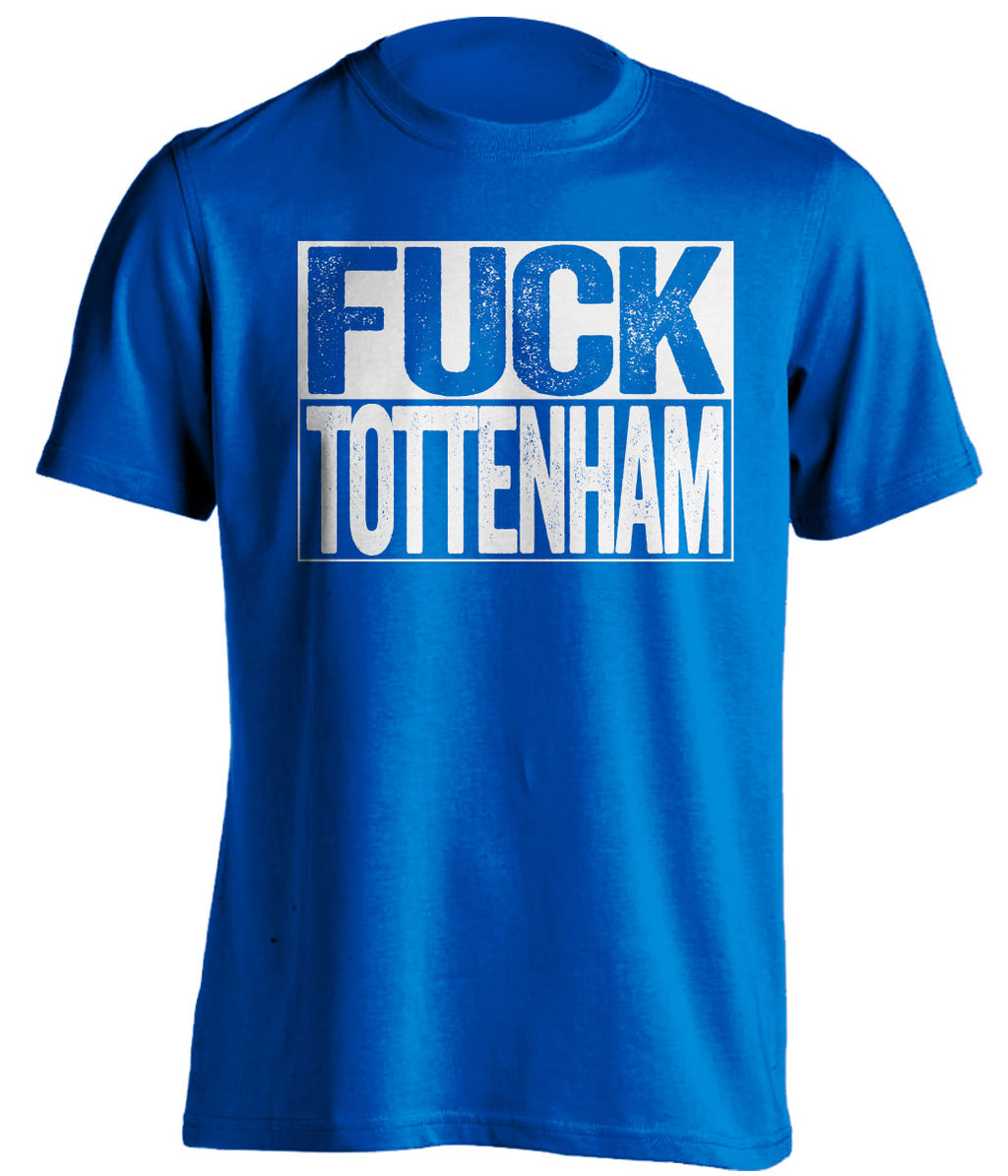 blue shirt that says fuck tottenham in chelsea colours