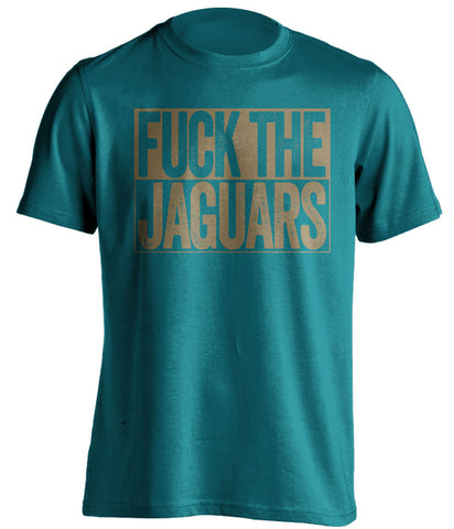 fuck the jaguars jacksonville fan hater teal shirt uncensored