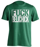 fuck belichick green and white tshirt uncensored