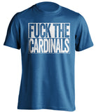 fuck the cardinals blue and white tshirt uncensored