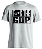 fuck the gop republicans gqp democrat liberal censored white shirt