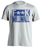 fuck millwall white and blue tshirt censored