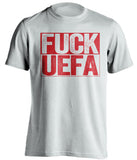 fuck uefa ucl liverpool lfc fan white shirt uncensored