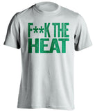 fuck the heat boston celtics white tshirt censored