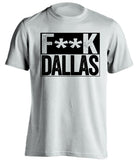 fuck dallas mavericks mavs stars spurs kings raiders white shirt censored