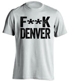 fuck denver broncos oakland raiders white tshirt censored