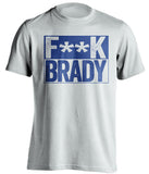 fuck brady white and blue tshirt censored