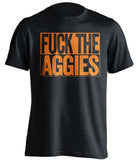 fuck the aggies black and orange tshirt uncensored