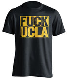 fuck ucla uncensored black shirt cal bears fan
