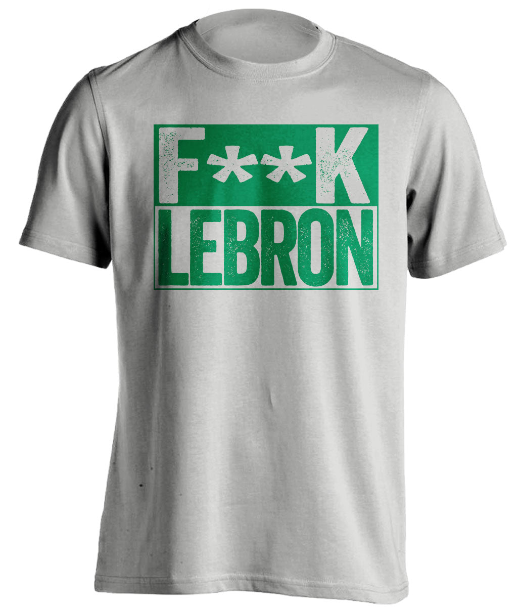 boston celtics grey shirt fuck lebron green writing uncensored