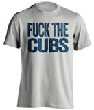 fuck the cubs milwaukee brewers fan grey tshirt uncensored