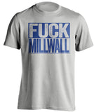 fuck millwall grey and blue tshirt uncensored