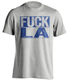 fuck la dodgers angels texas rangers grey shirt uncensored