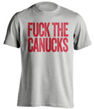 fuck the canucks calgary flames grey tshirt uncensored