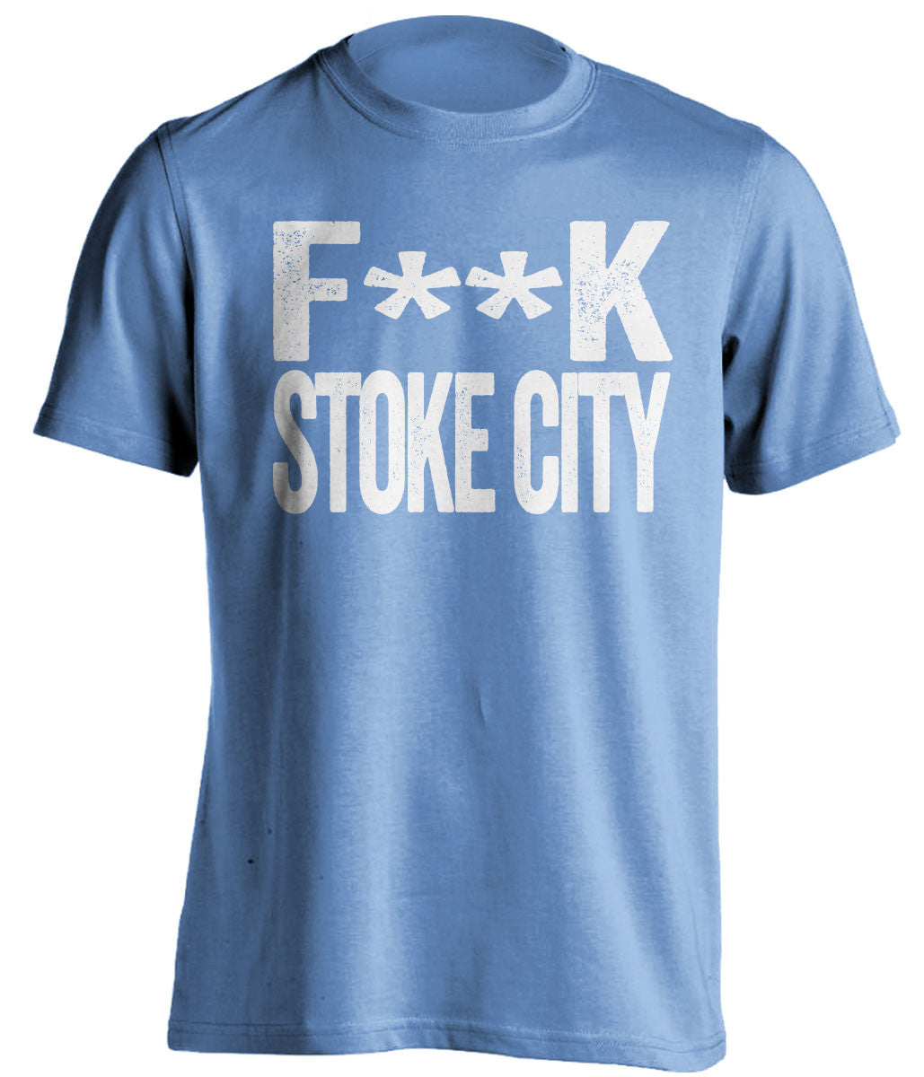 F**K STOKE CITY Swansea City FC blue Shirt