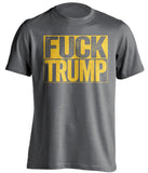 fuck trump grey shirt with gold text uncensored