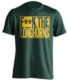 fuck the longhorns green and gold tshirt censored