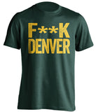 fuck denver broncos green bay packers green tshirt censored