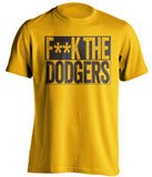 fuck the dodgers padres fan gold censored shirt