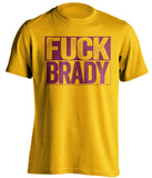 fuck brady gold and garnet tshirt uncensored