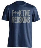 FUCK THE REDSKINS - Dallas Cowboys Fan T-Shirt - Text Design - Beef Shirts
