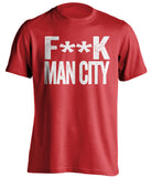F**K MAN CITY Manchester United FC red Shirt