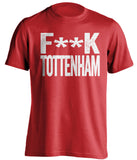 F**K TOTTENHAM Arsenal FC red Shirt