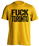 fuck toronto leafs boston bruins gold tshirt uncensored