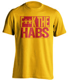 fuck the habs gold and red tshirt censored